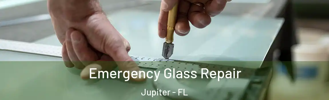 Emergency Glass Repair Jupiter - FL